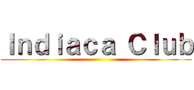 Ｉｎｄｉａｃａ Ｃｌｕｂ ()