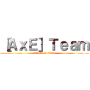 ［ＡｘＥ］Ｔｅａｍ (attack on titan)