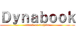 Ｄｙｎａｂｏｏｋ (attack on toshiba)