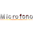 Ｍｉｃｒｏｆｏｎｏ (ataque a los titanes)