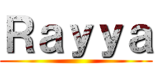 Ｒａｙｙａ ()