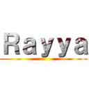 Ｒａｙｙａ ()
