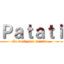Ｐａｔａｔｉ (Se você quer sorrir...)