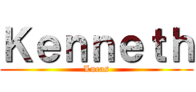 Ｋｅｎｎｅｔｈ (Lucas)