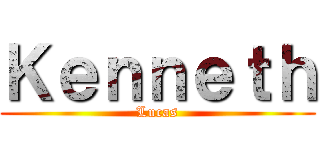 Ｋｅｎｎｅｔｈ (Lucas)