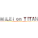 ＭＩＬＥＩ ｏｎ ＴＩＴＡＮ (attack on titan)