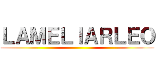 ＬＡＭＥＬＩＡＲＬＥＯ ()