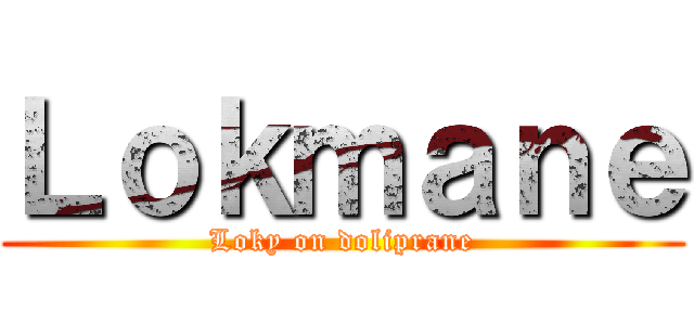 Ｌｏｋｍａｎｅ (Loky on doliprane)