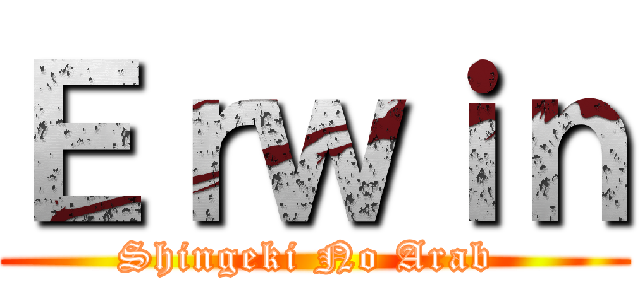 Ｅｒｗｉｎ (Shingeki No Arab )