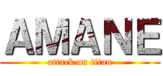 ＡＭＡＮＥ (attack on titan)