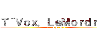 Ｔ´Ｖｏｘ．ＬｅＭｏｒｄｒｅｄ (Alvaro Miranda)