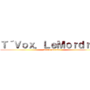 Ｔ´Ｖｏｘ．ＬｅＭｏｒｄｒｅｄ (Alvaro Miranda)