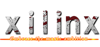 ｘｉｌｉｎｘ (Embrace the music ambition)