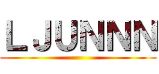 ＬＪＵＮＮＮ ()