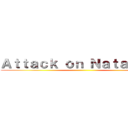 Ａｔｔａｃｋ ｏｎ Ｎａｔａｌｉｓｍ ()
