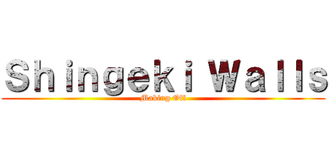 Ｓｈｉｎｇｅｋｉ Ｗａｌｌｓ (Making Off)