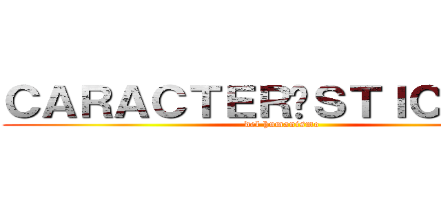 ＣＡＲＡＣＴＥＲÍＳＴＩＣＡＳｊ  (del humanismo)