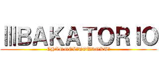 ⅢＢＡＫＡＴＯＲＩＯ (CHANNEL　TOUROKU‼)
