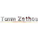 Ｔｏｍｍ Ｚｅｔｈｏｓ (attack on Zethos)