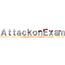 ＡｔｔａｃｋｏｎＥｘａｍ (attack on exam)