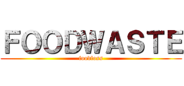 ＦＯＯＤＷＡＳＴＥ (foodloss)