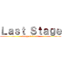 Ｌａｓｔ Ｓｔａｇｅ (bungg of ibaraki)