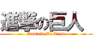 進撃の巨人  (Daniela De Leon)