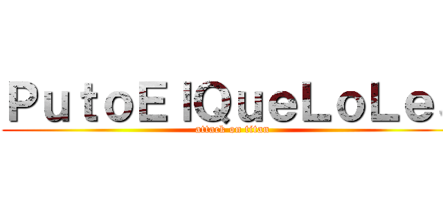 ＰｕｔｏＥｌＱｕｅＬｏＬｅａ (attack on titan)