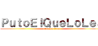 ＰｕｔｏＥｌＱｕｅＬｏＬｅａ (attack on titan)