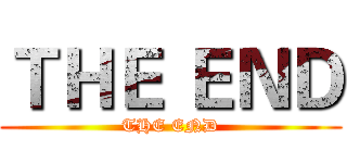 ＴＨＥ ＥＮＤ (THE END)
