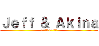 Ｊｅｆｆ ＆ Ａｋｉｎａ (2025.06.22)
