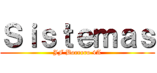 Ｓｉｓｔｅｍａｓ (JF Borrero 4A)