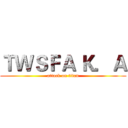 ＴＷＳＦＡ Ｋ．Ａ (attack on titan)