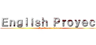 Ｅｎｇｌｉｓｈ Ｐｒｏｙｅｃｔ (By: Aranxa Navarro)