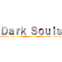 Ｄａｒｋ Ｓｏｕｌｓ ()