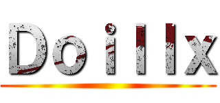Ｄｏｉｌｌｘ ()