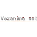 Ｖｅｚａｎｉｍｅ．ｎｅｔ (anime online)