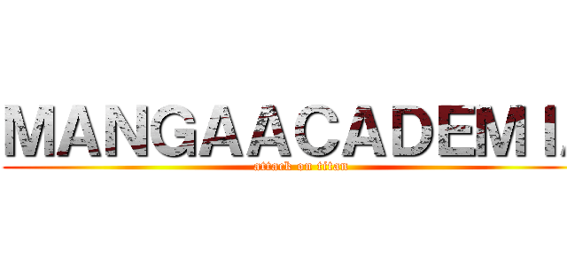 ＭＡＮＧＡＡＣＡＤＥＭＩＡ (attack on titan)