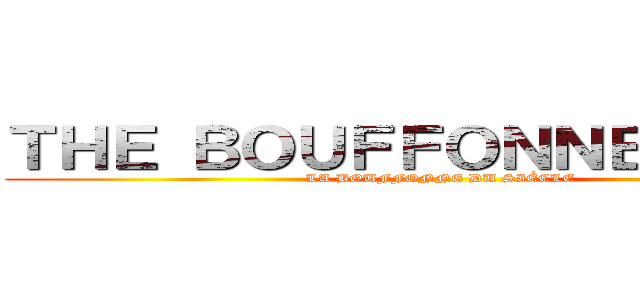 ＴＨＥ ＢＯＵＦＦＯＮＮＥ ２００１ (LA BOUFFONNE DU SIÈCLE)