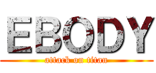 ＥＢＯＤＹ (attack on titan)
