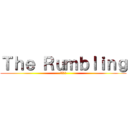 Ｔｈｅ Ｒｕｍｂｌｉｎｇ (地鳴らし)