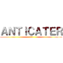 ＡＮＴＩＣＡＴＥＲ (s b)