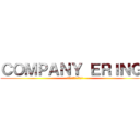 ＣＯＭＰＡＮＹ ＥＲＩＮＧＩ (同志諸君、撃鉄を起こせ)