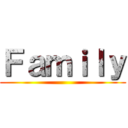 Ｆａｍｉｌｙ ()