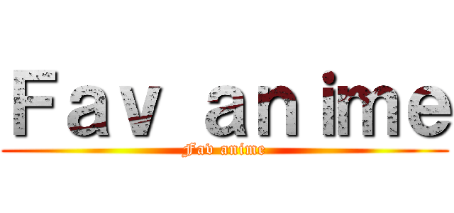 Ｆａｖ ａｎｉｍｅ (Fav anime)