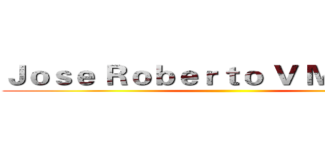Ｊｏｓｅ Ｒｏｂｅｒｔｏ Ｖ Ｍｏｒａｅｓ ()