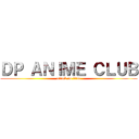 ＤＰ ＡＮＩＭＥ ＣＬＵＢ (attack on titan)