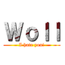 Ｗｏｌｌ (I hate you!)