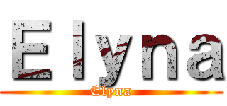 Ｅｌｙｎａ (Elyna)