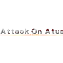 Ａｔｔａｃｋ Ｏｎ Ａｔｕａｙ (attack on titan)
